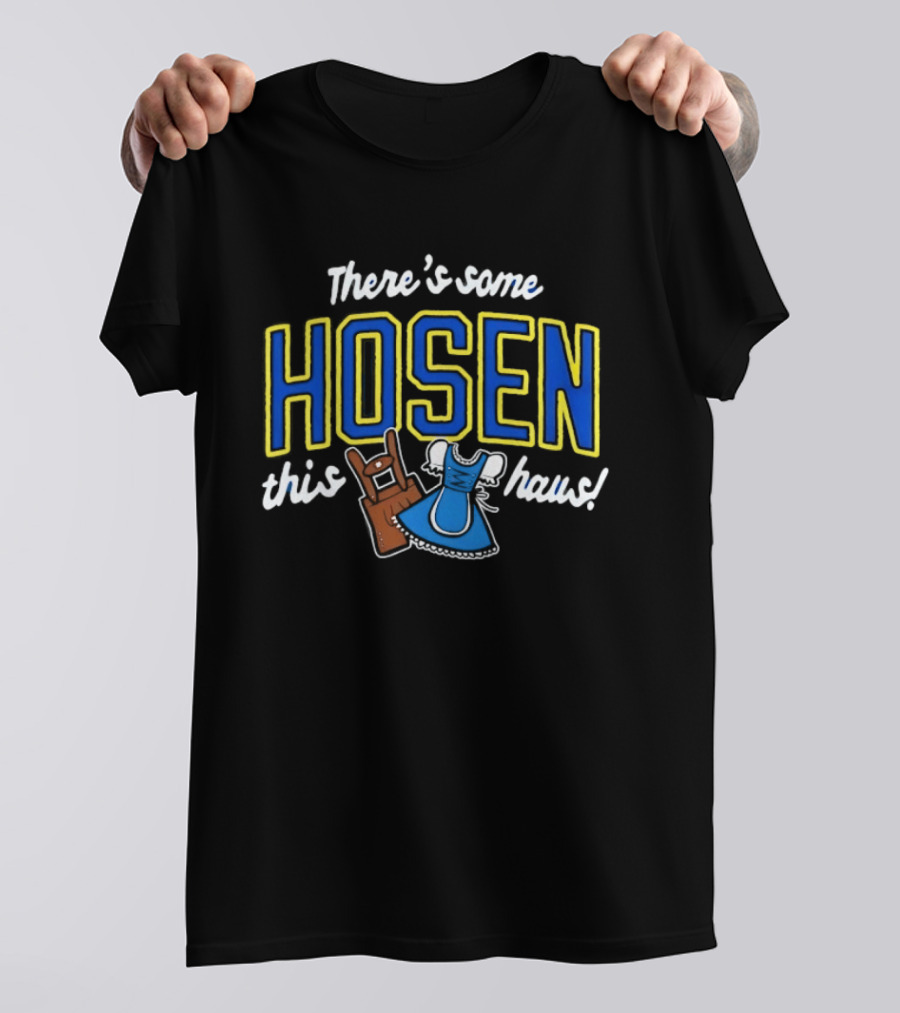 There's Some Hosen In This Haus Oktoberfest Lederhosen Dirndl Traditions T-Shirt