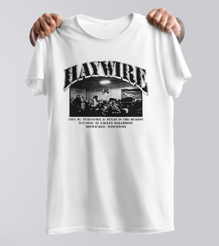 Haywire Live Turnstile And Texas Is The Reason At Eagles Ballroom Milwaukee March 1 22 1997 T-Shirt
