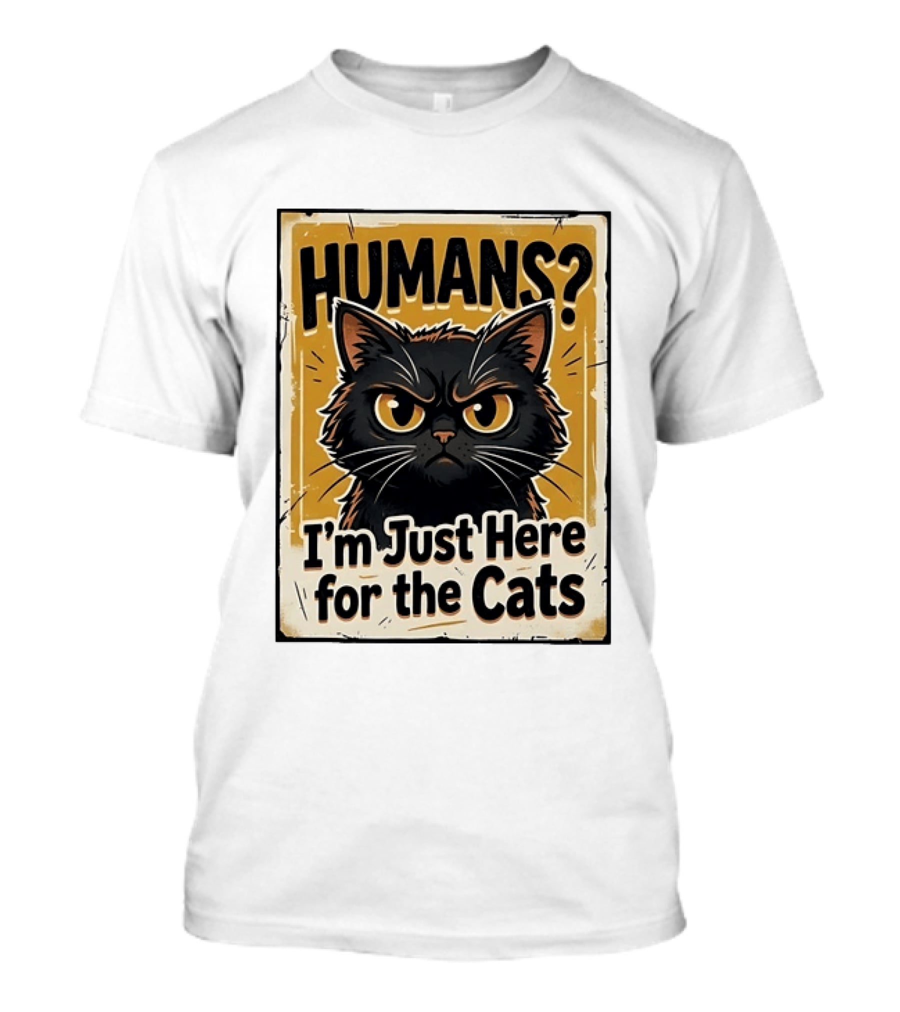 HUMANS? I'm Just Here For The Cats Grumpy Cat T-Shirt