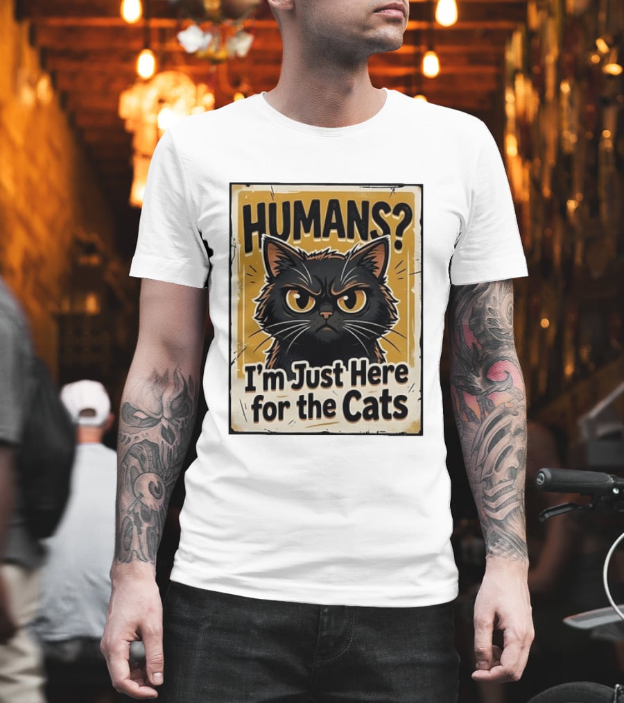 HUMANS? I'm Just Here For The Cats Grumpy Cat T-Shirt