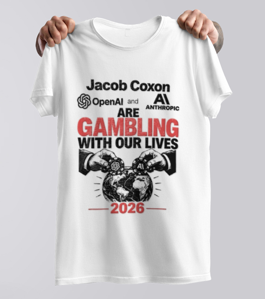 Jacob Coxon OpenAI Anthropic Gambling With Our Lives 2026 T-Shirt