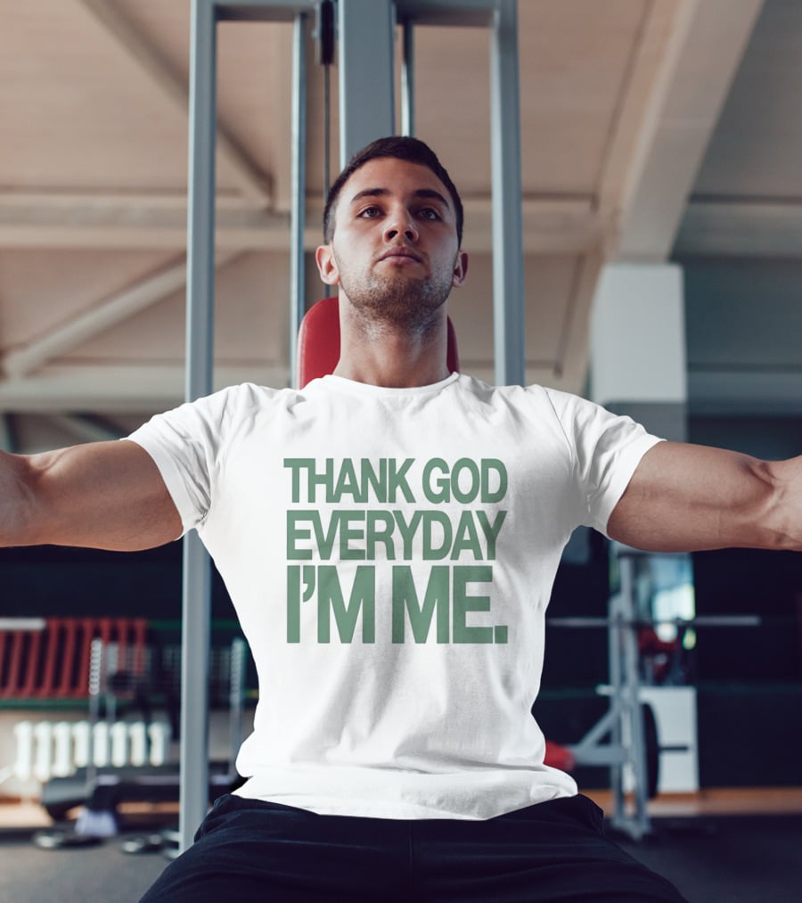 Thank God Everyday I'm Me Self Love Positive Affirmation Empowerment T-Shirt