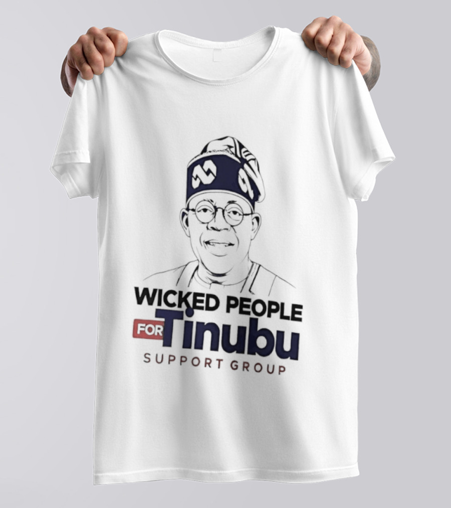 Wicked People For Tinubu Support Group Nigeria Politics T-Shirt