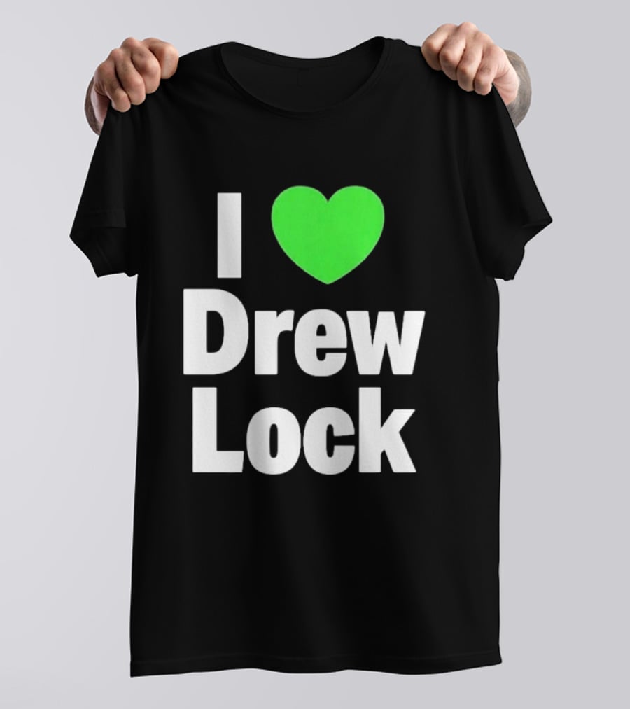 I Love Drew Lock Seattle Seahawks Fan T-Shirt