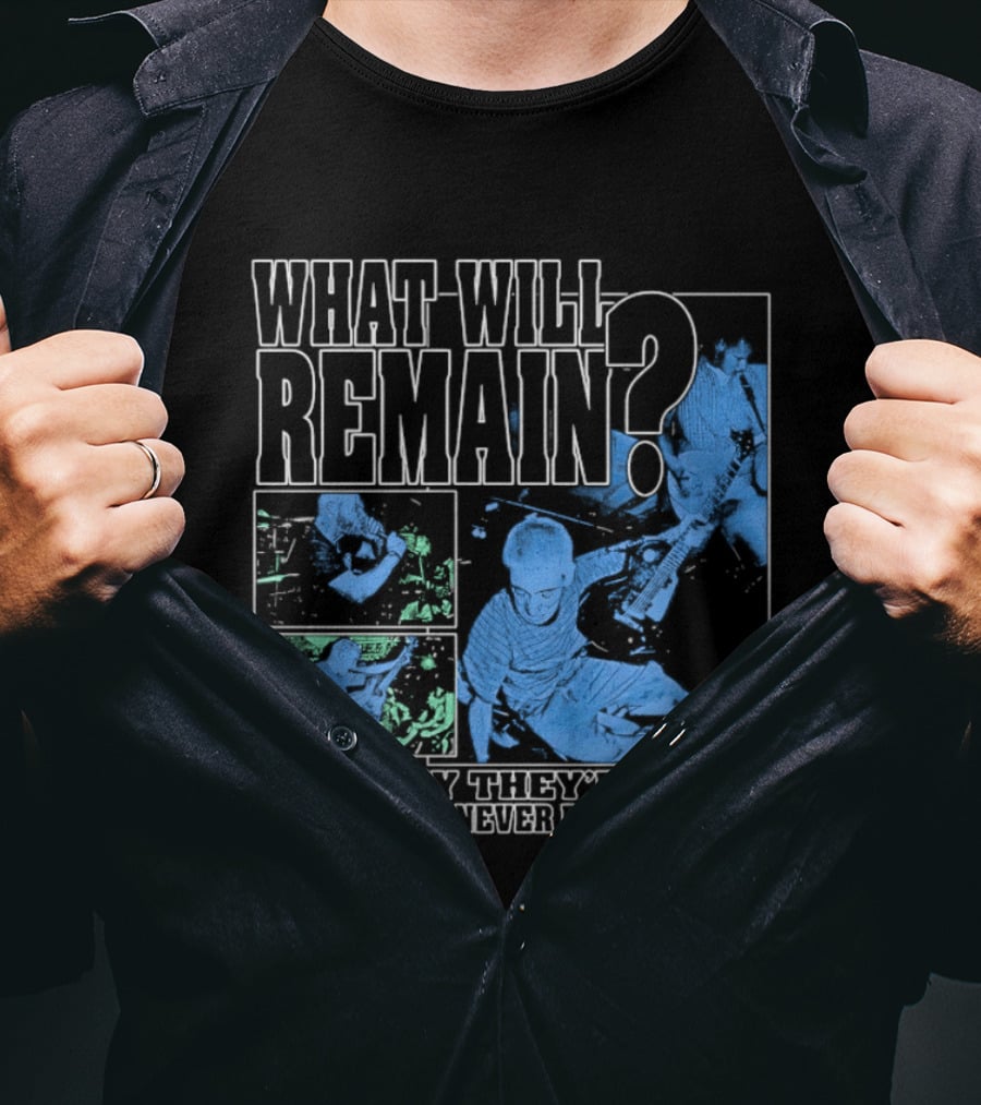 What Will Remain Some Say They're Gone But They'll Never Be Gone In Me T-Shirt