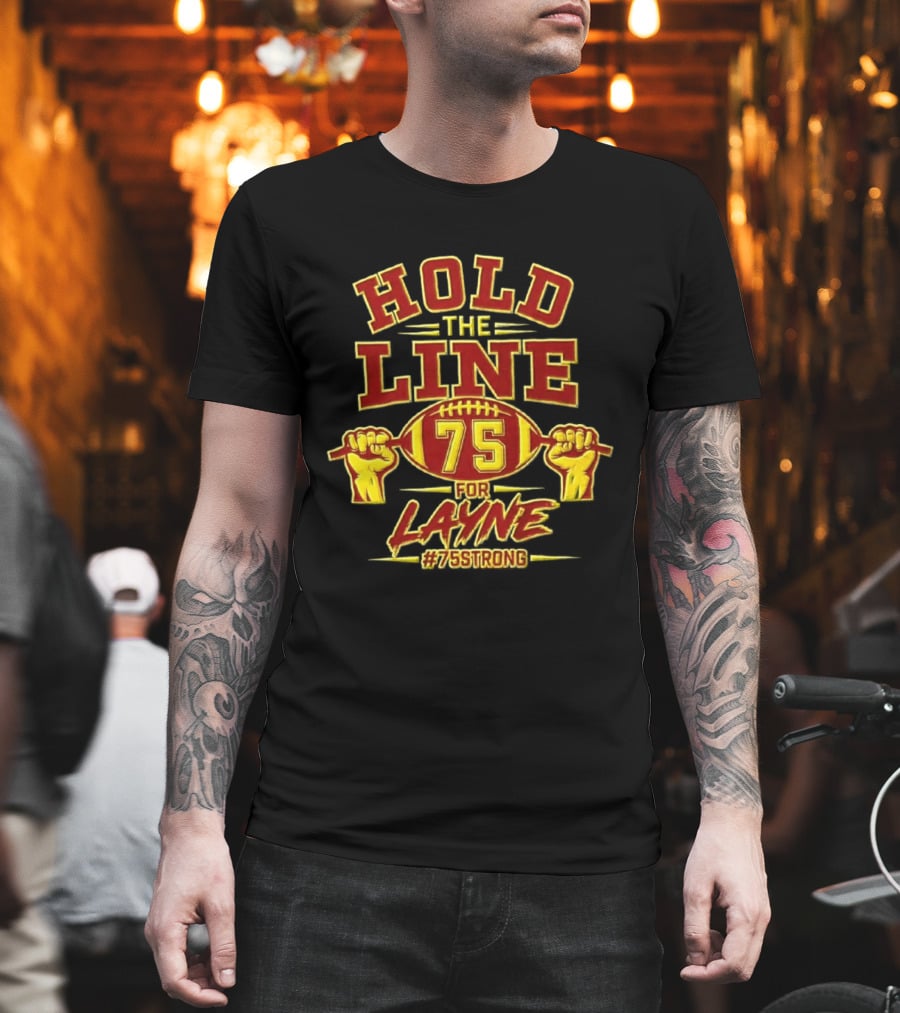 Hold The Line 75 For Layne #75Strong Football Player Honor T-Shirt