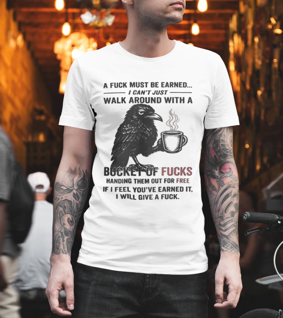 A Fuck Must Be Earned Raven With A Bucket Of Fucks Coffee Cup T-Shirt