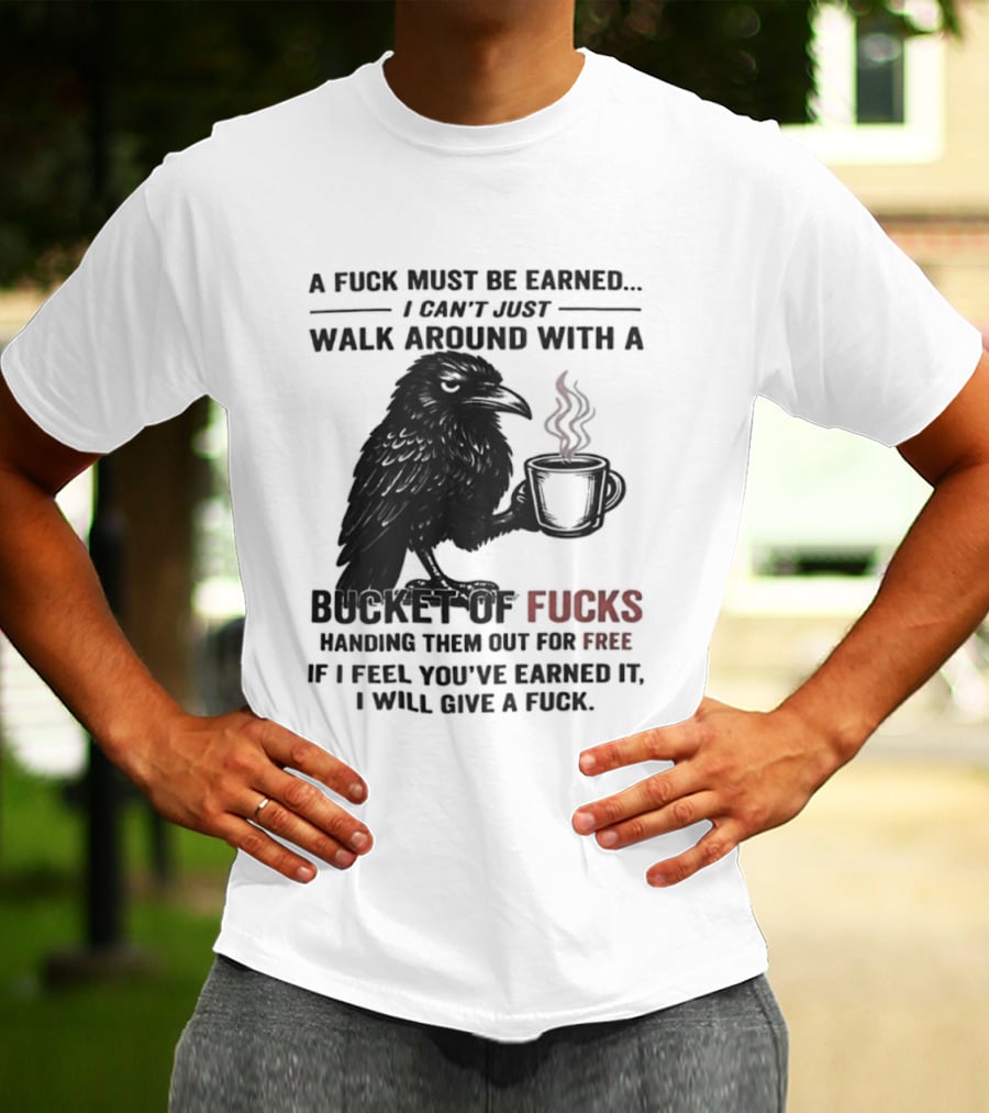 A Fuck Must Be Earned Raven With A Bucket Of Fucks Coffee Cup T-Shirt