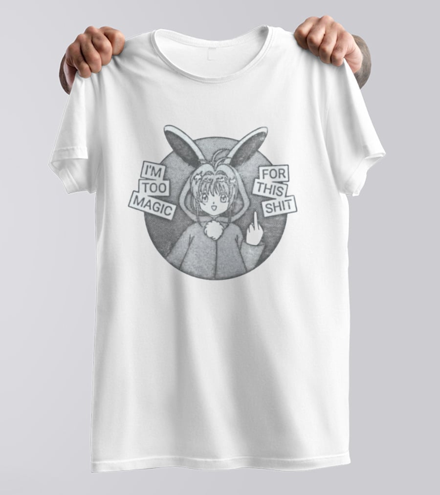 I'm Too Magic For This Shit Cardcaptor Sakura Middle Finger T-Shirt