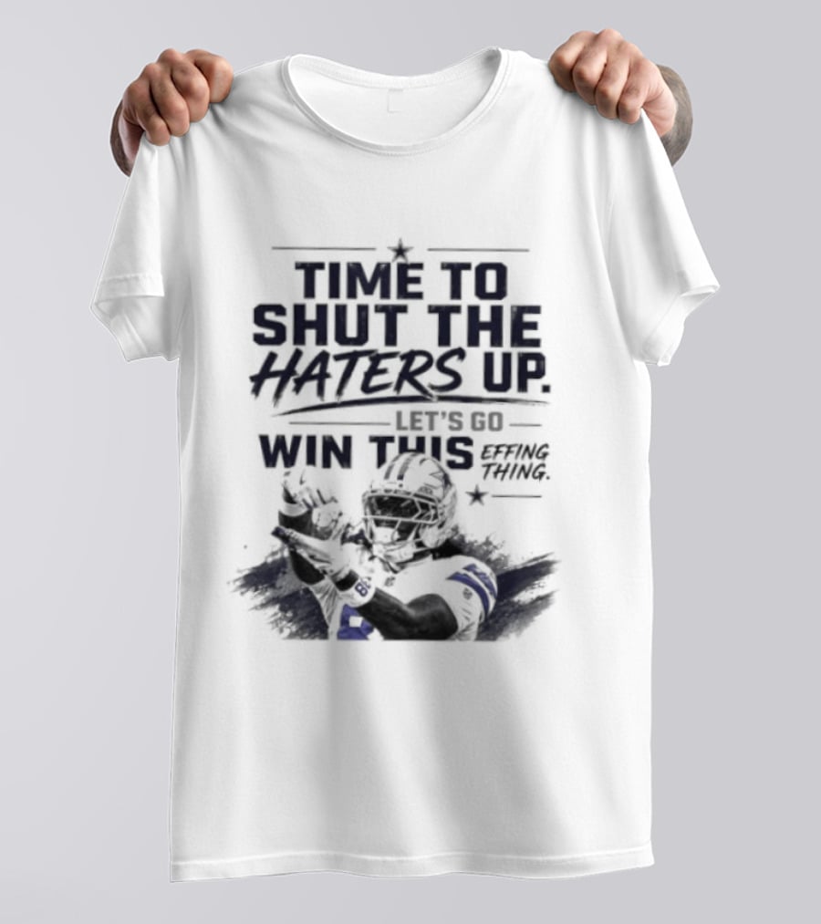 Time To Shut The Haters Up Let's Go Win This Effing Thing T-Shirt