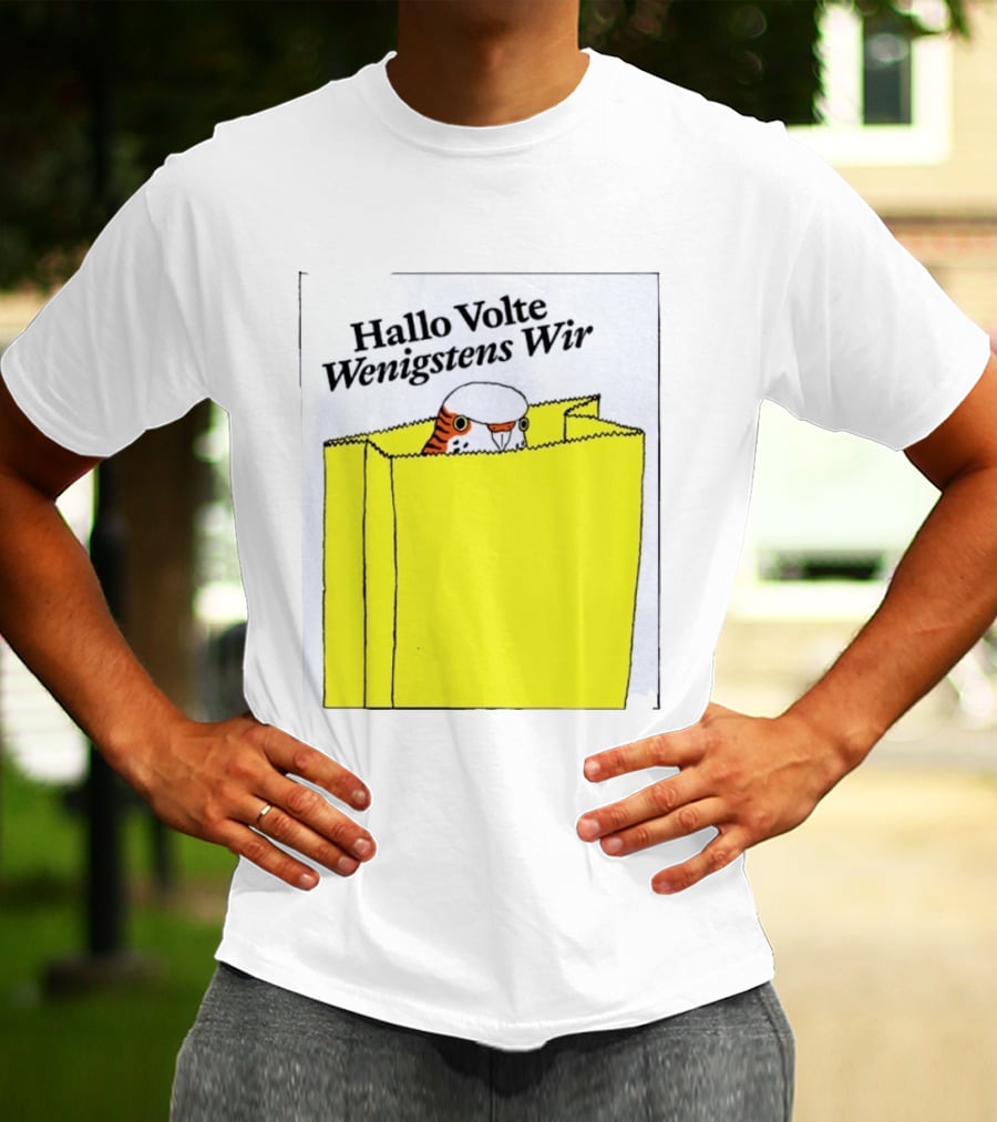 Hallo Volte Wenigstens Wir Budgie In A Paper Bag T-Shirt