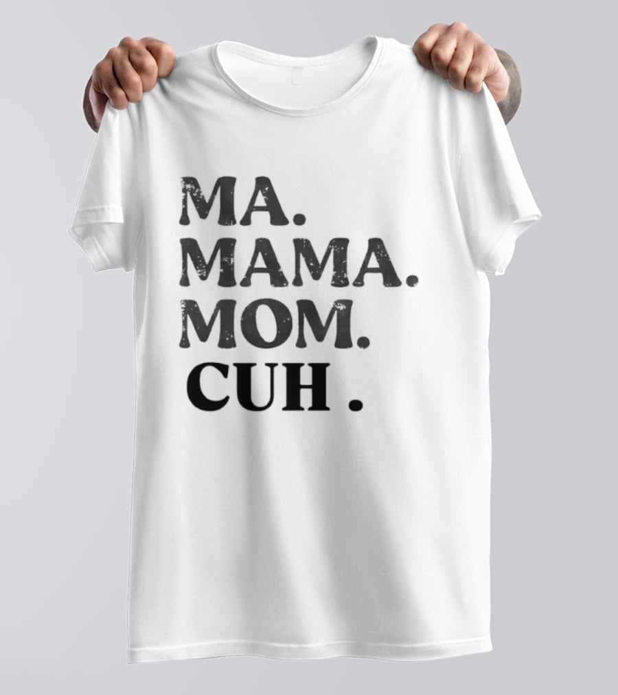 Ma Mama Mom Cuh Motherhood Trends T-Shirt