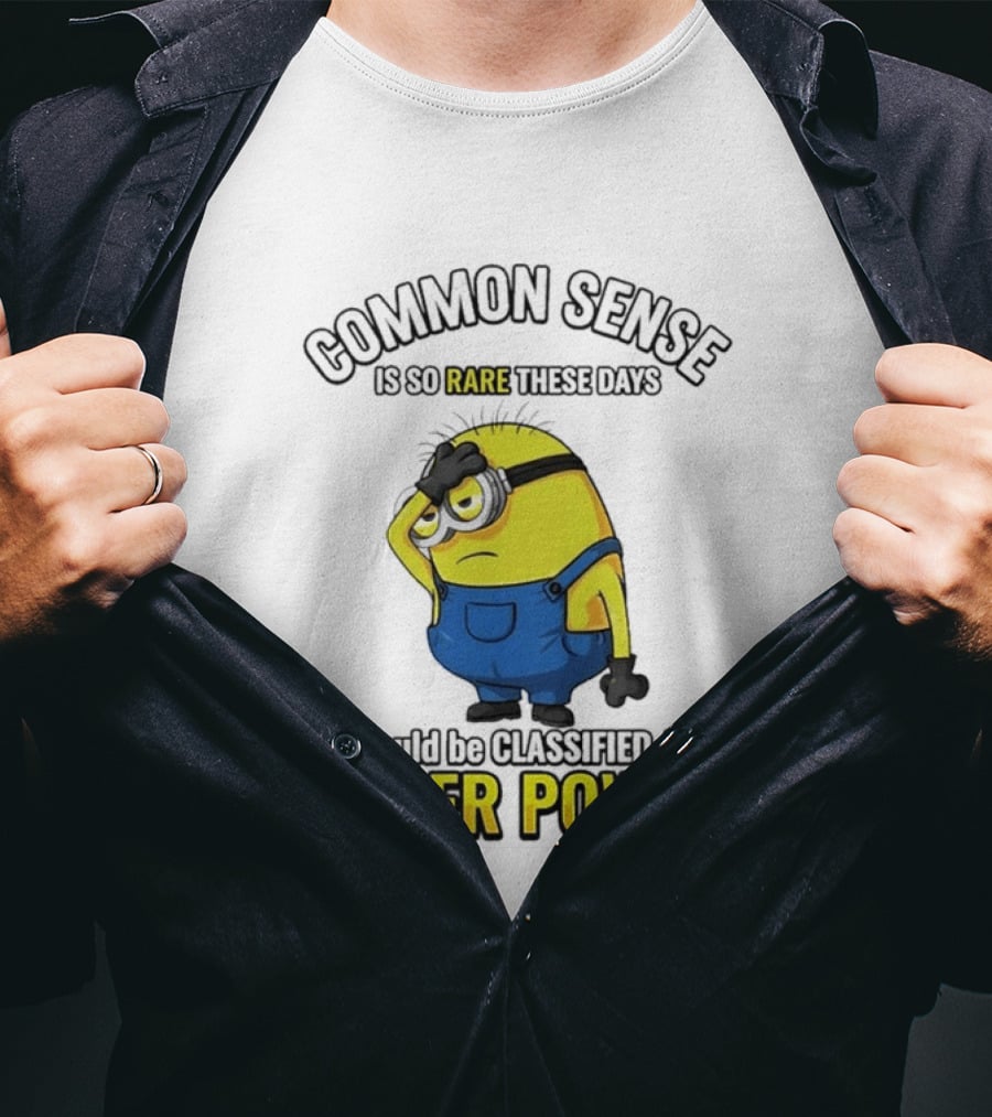 Minion Common Sense So Rare These Days It Should Be Classified Super Power T-Shirt