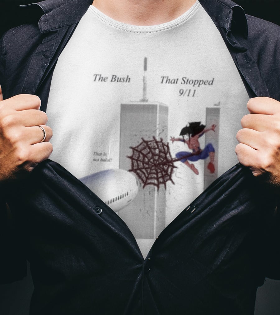 Spider Bush Meme The Bush That Stopped 9 11 T-Shirt