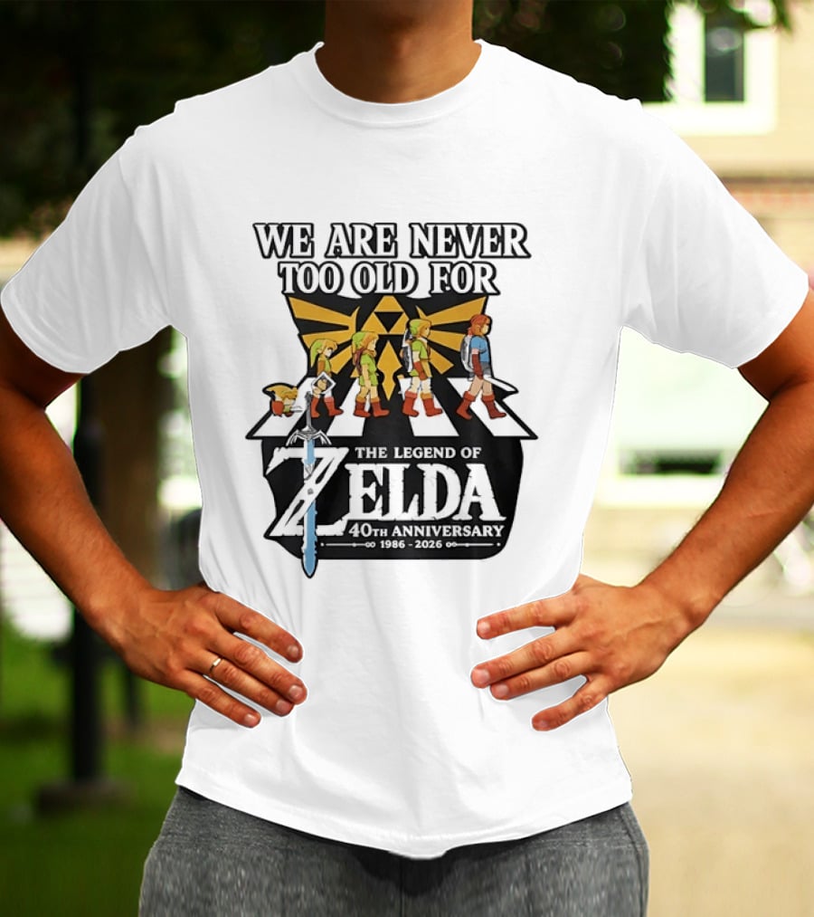 We Are Never Too Old For The Legend Of Zelda 40th Anniversary Evolution Of Link 1986 2026 T-Shirt