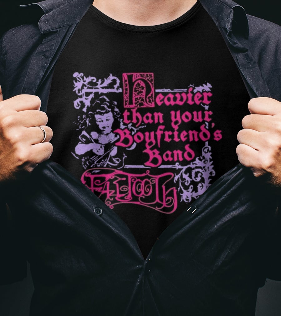 Fattooth Heavier Than Your Boyfriend's Band Edgy T-Shirt