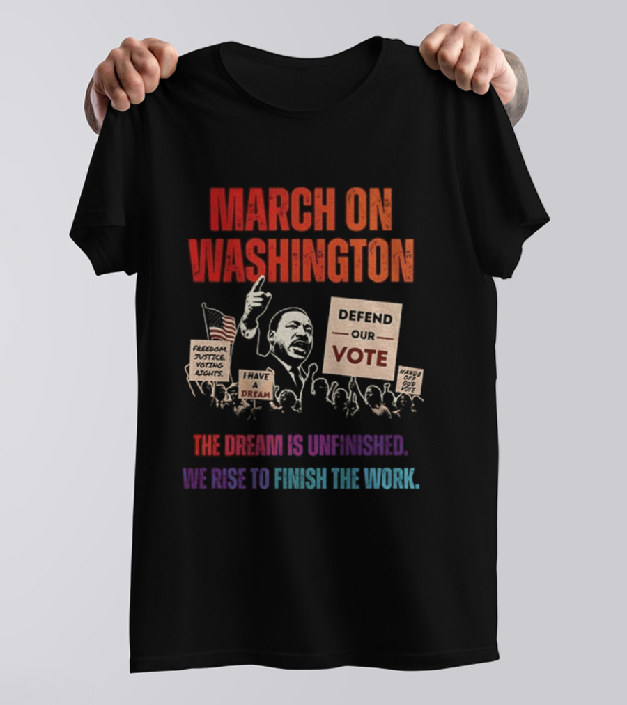 March On Washington Defend The Vote The Dream Is Unfinished T-Shirt