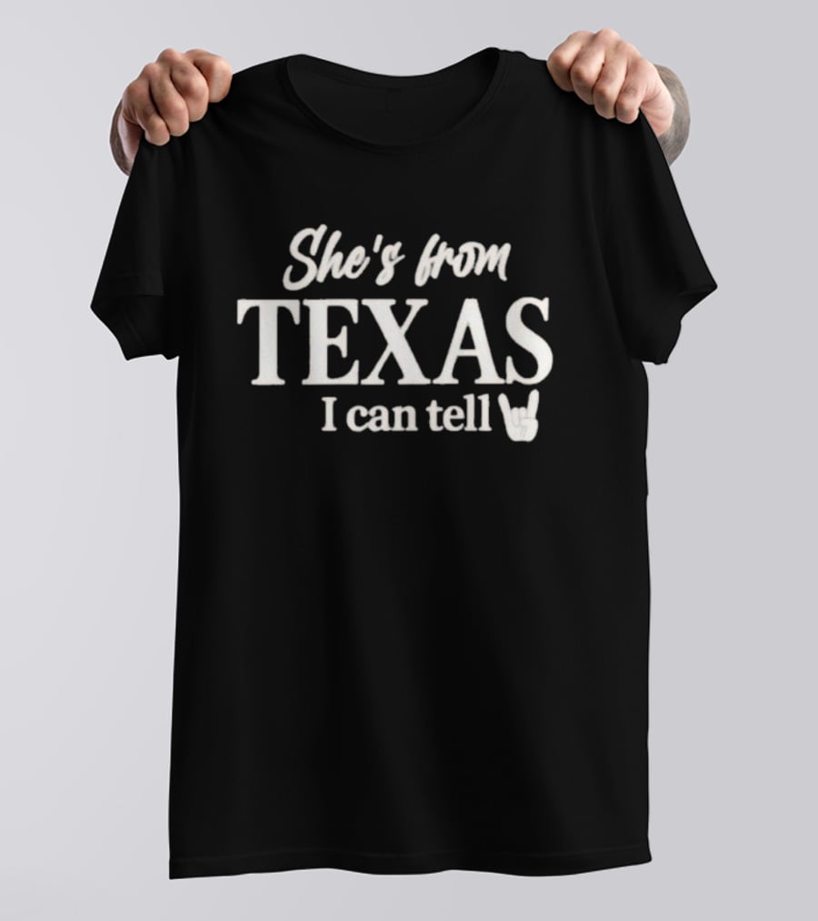 She's From Texas I Can Tell Texas Game Day T-Shirt