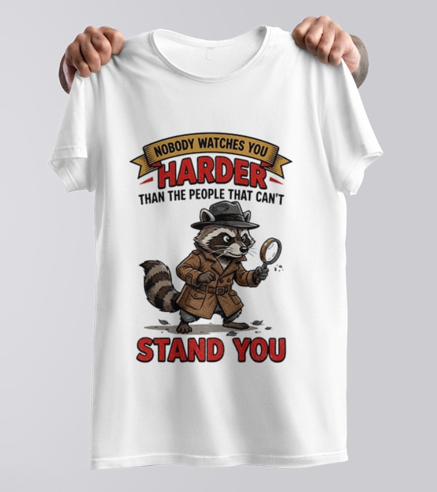 Raccoon Detective Nobody Es You Harder Than The People That Can't Stand You T-Shirt