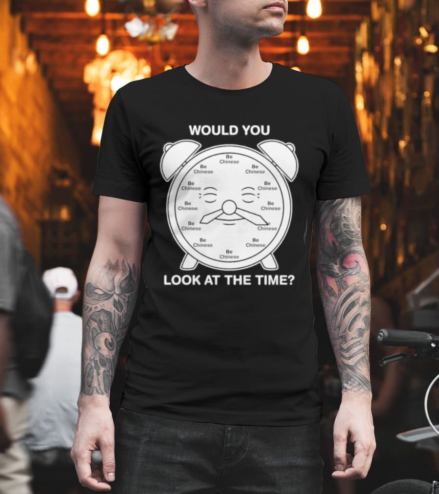 Would You Look At The Time Chinese Alarm T-Shirt