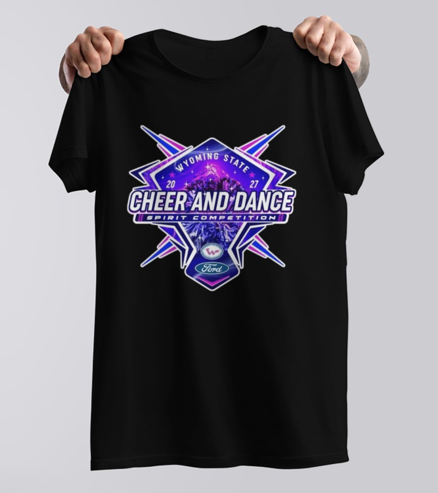 Wyoming State Cheer And Dance Spirit Competition 2027 Ford Event T-Shirt