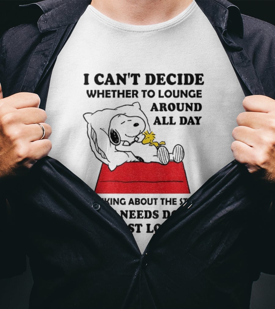 Snoopy And Woodstock I Can't Decide Whether To Lounge All Day Thinking About The Stuff That Needs Doing Or Just Lounge T-Shirt