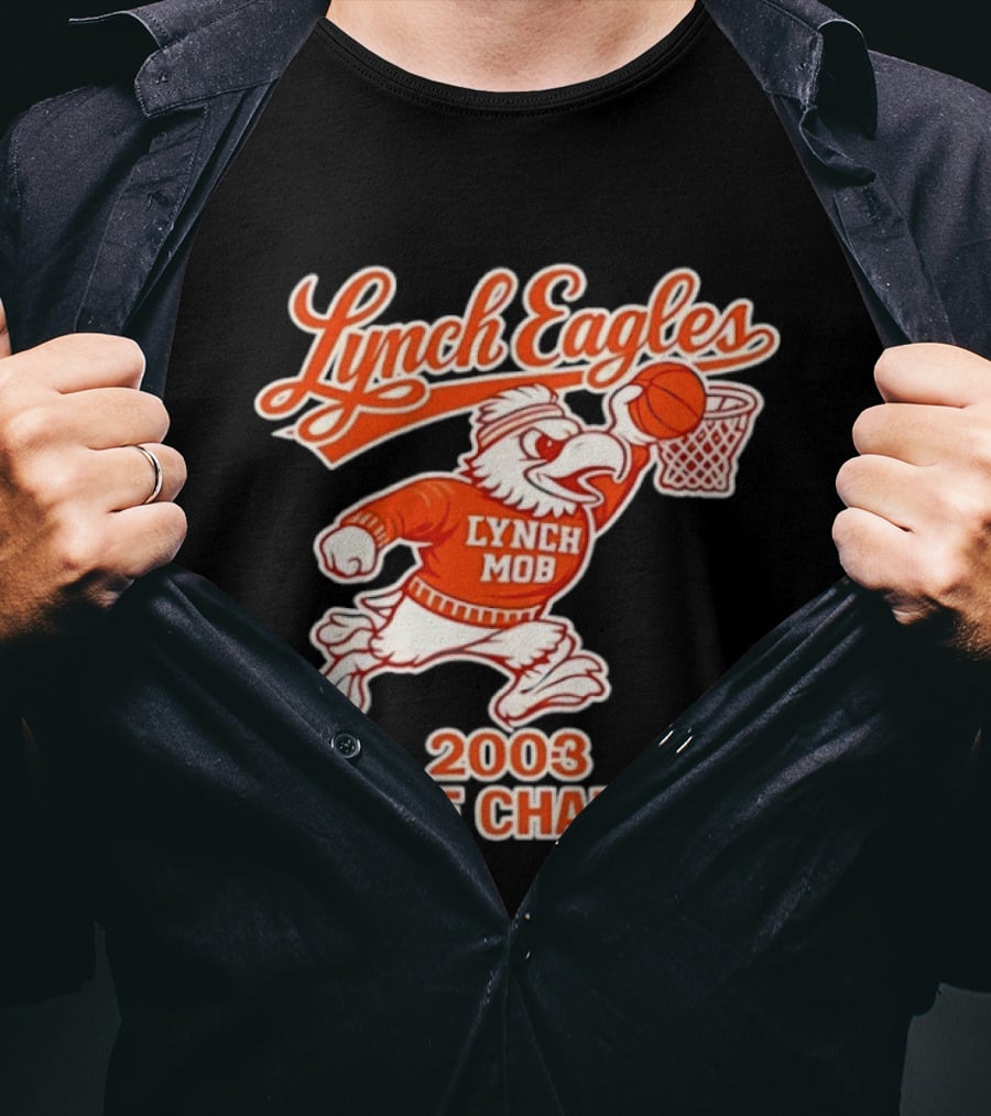 Lynch Eagles Lynch Mob 2003 State Champs Basketball Team T-Shirt