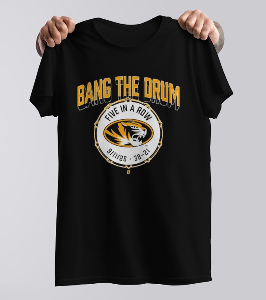 Bang The Drum Missouri Football Five In A Row Tiger Logo 9 11 26 38 21 T-Shirt