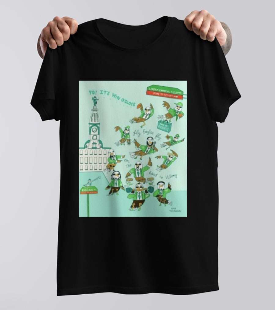 Yo It's Win O' Philadelphia Eagles Fly Eagles Fly On The Road To Victory Lincoln Financial Field T-Shirt