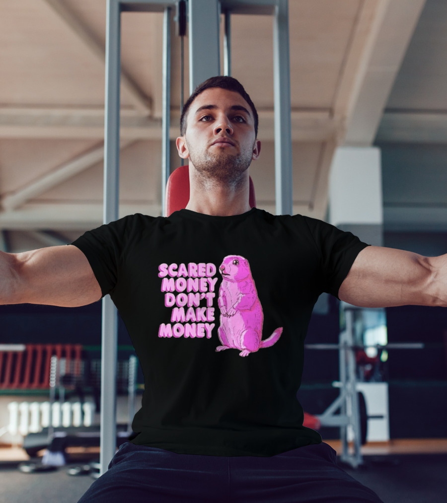 Scared Money Don't Make Money Prairie Dog Graphic Pink Humor T-Shirt