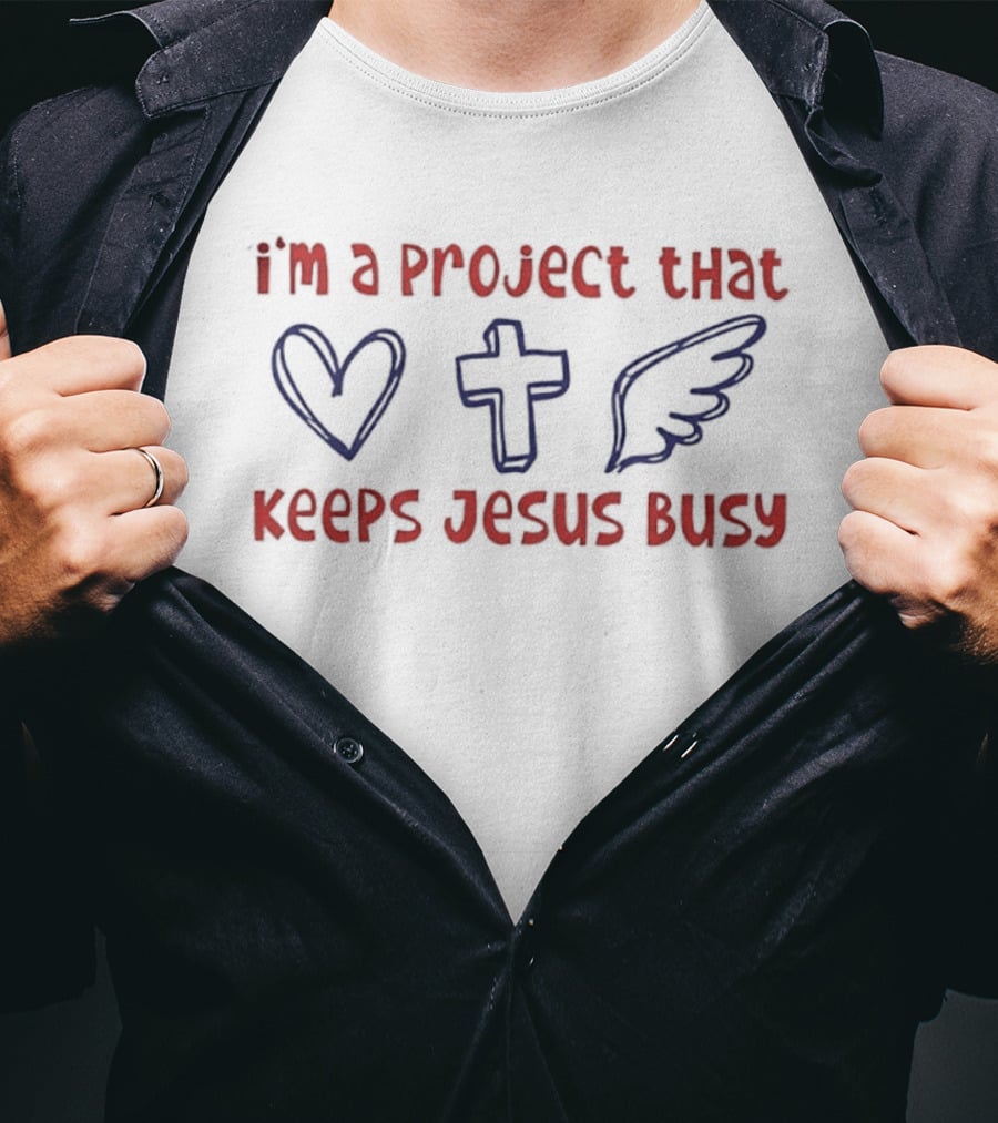 I'm A Project That Keeps Jesus Busy Heart Cross Wing T-Shirt