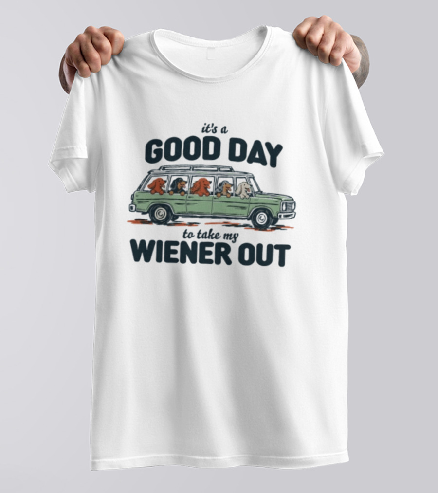 It's A Good Day To Take My Wiener Out Car Dachshunds T-Shirt
