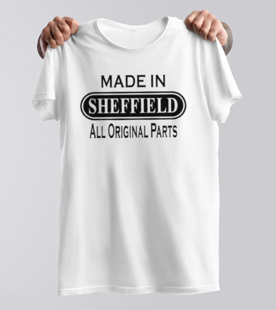 Made In Sheffield All Original Parts T-Shirt