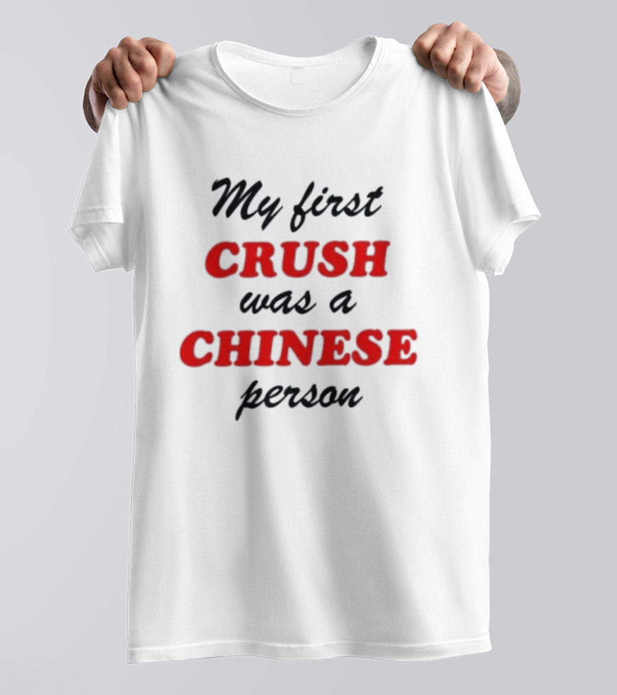 My First Crush Was A Chinese Person Relationship Phrase Black And Red T-Shirt