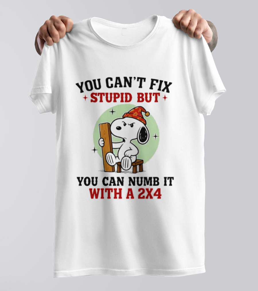 Snoopy You Can't Fix Stupid But You Can Numb It With A 2×4 T-Shirt