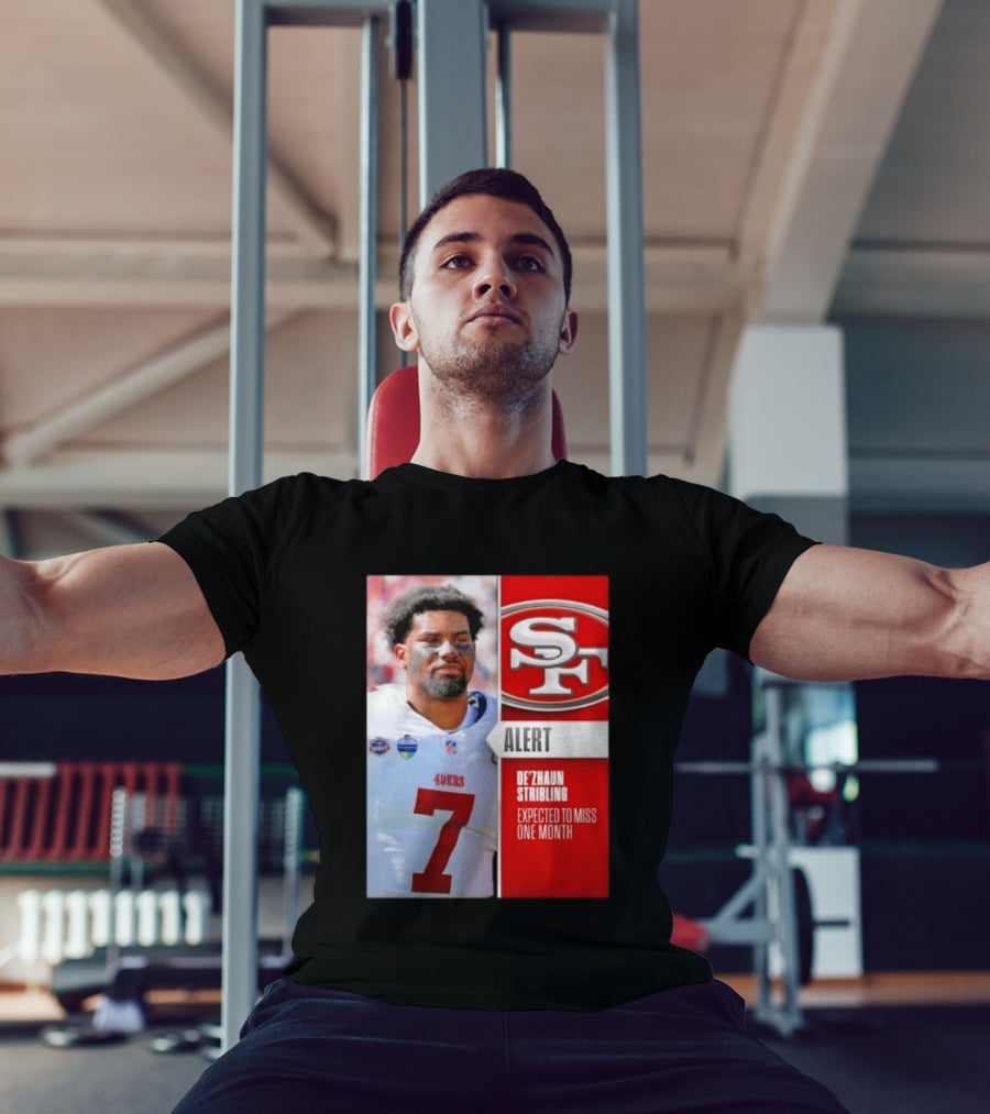 49ers Alert De'Zhaun Stribling Expected To Miss One Month T-Shirt