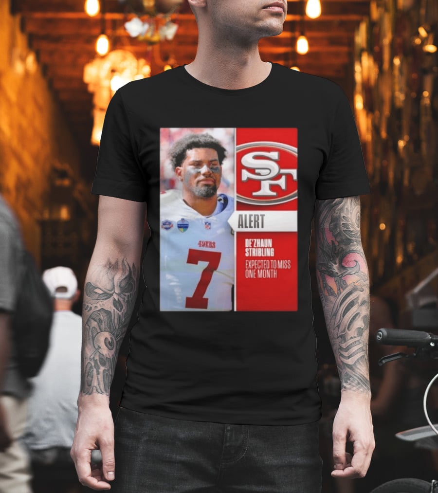 49ers Alert De'Zhaun Stribling Expected To Miss One Month T-Shirt