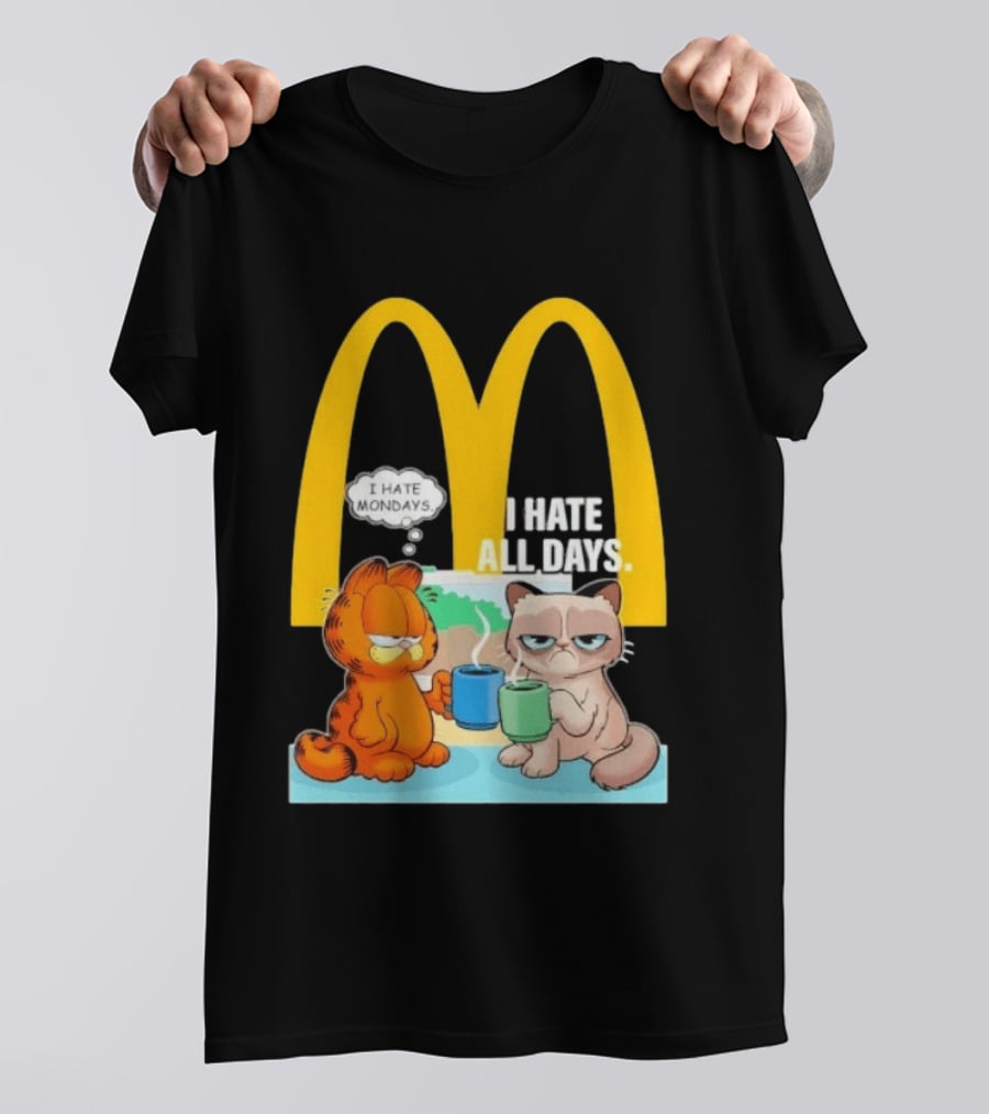 McDonald's Golden Arches With Grumpy Cat Lasagna Cat I Hate Mondays I Hate All Days T-Shirt