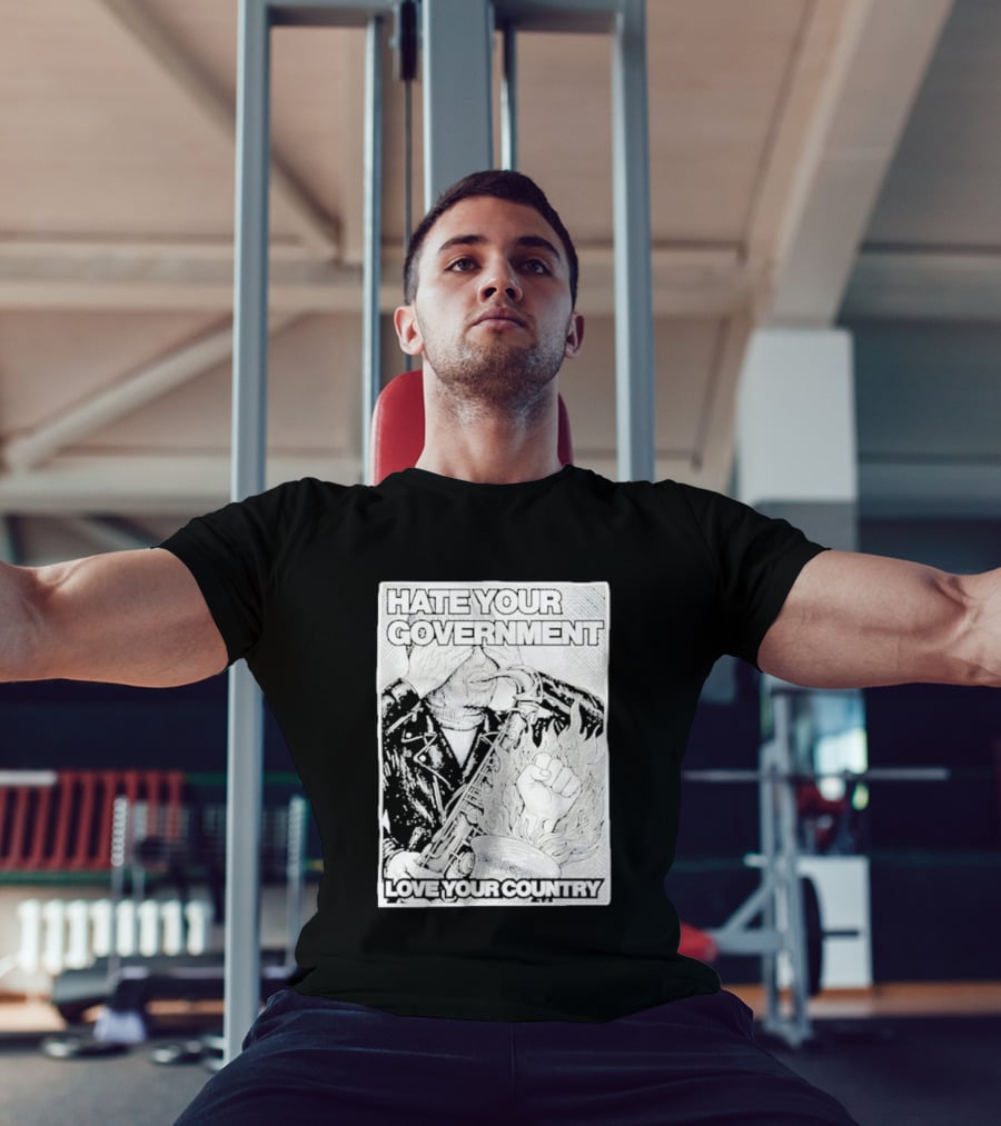 Hate Your Government Love Your Country Saxophone And Flaming Fist T-Shirt