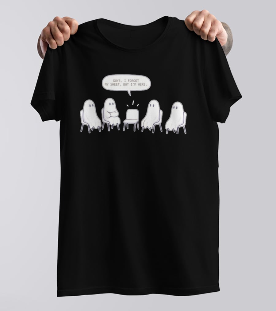 Sheet Happens Guys I Forgot My Sheet But I'm Here Ghosts Sitting In A Circle T-Shirt