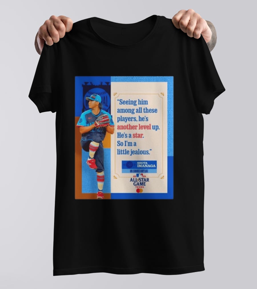 Shota Imanaga All Star Game Texas Quote On Shohei Ohtani Star Level T-Shirt