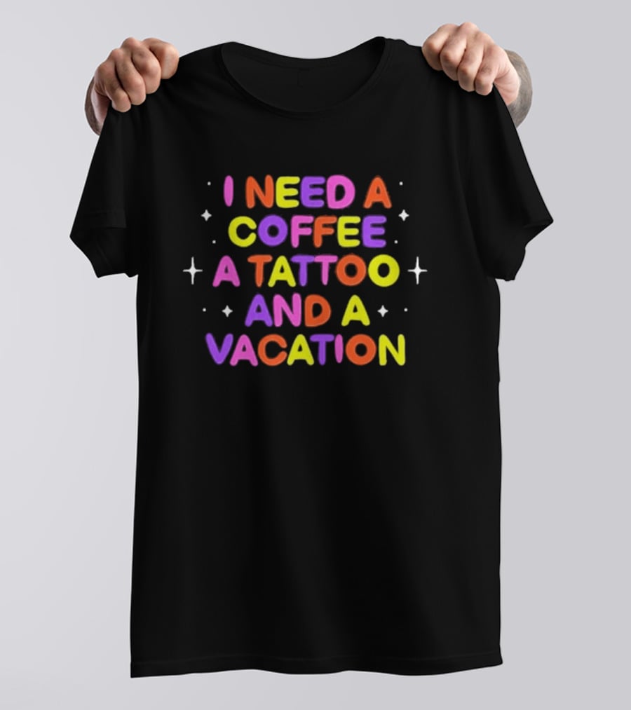 I Need Coffee Tattoo Vacation Colorful Block Letters T-Shirt