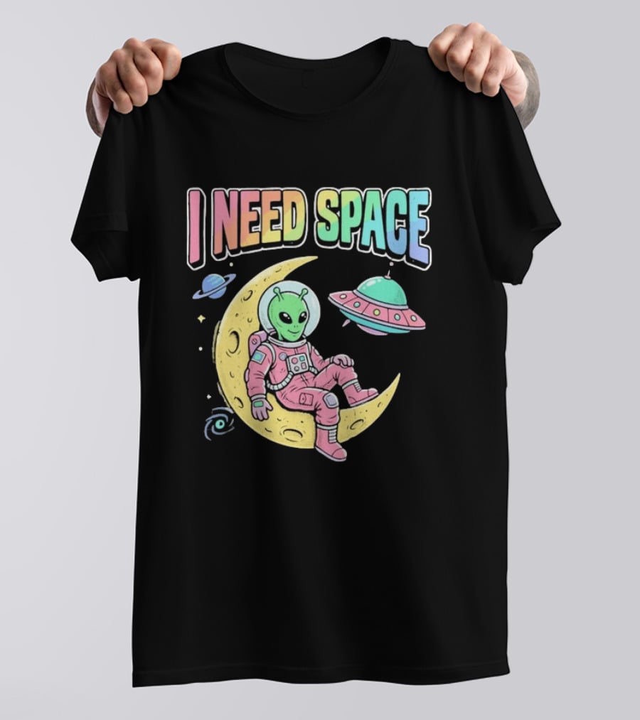 I Need Space Alien Extraterrestrial Moon Astronaut UFO Planets T-Shirt