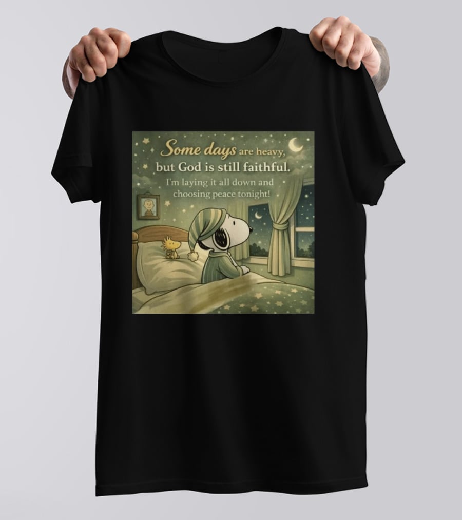 Some Days Are Heavy But God Is Still Faithful With Snoopy And Woodstock Choosing Peace T-Shirt