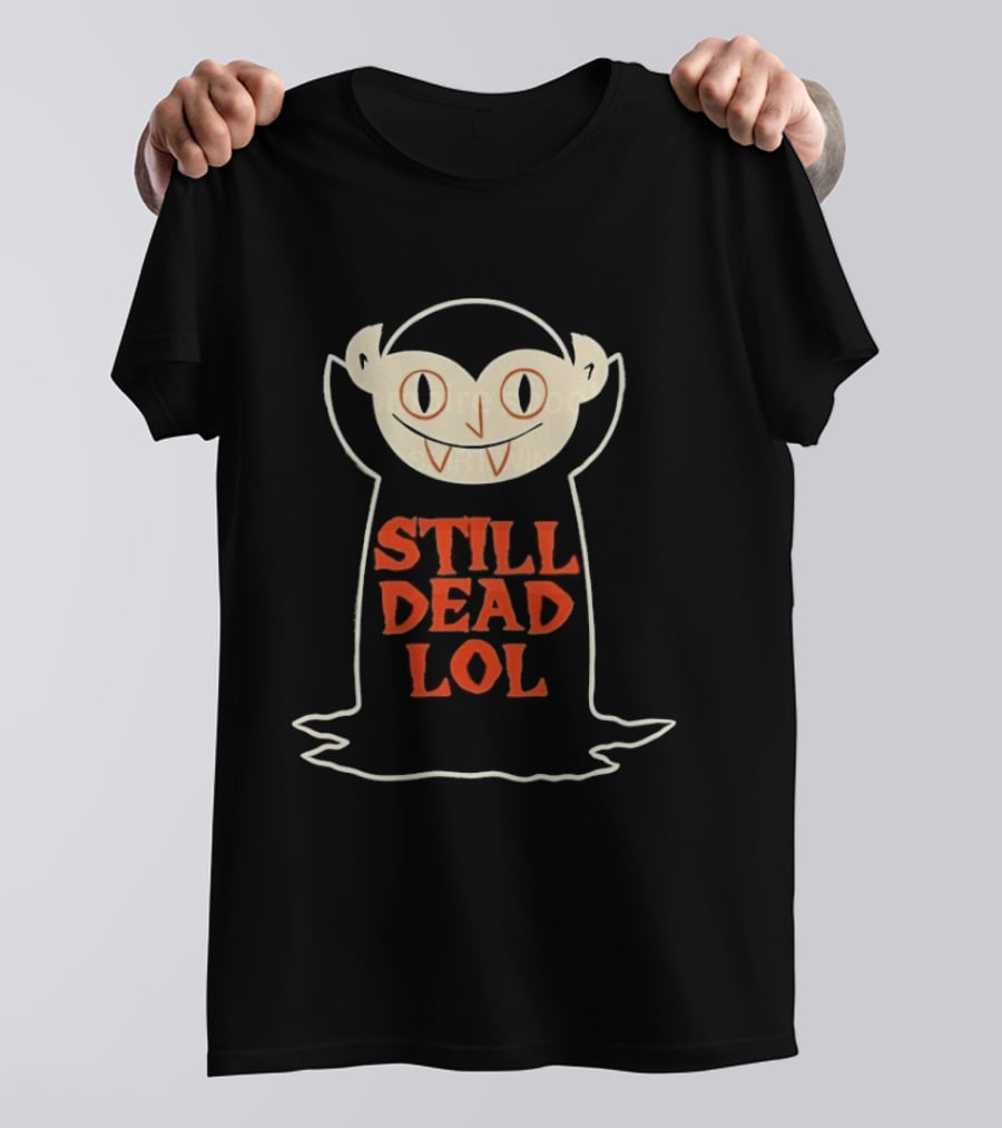 Still Dead Lol Vampire Spooky Goth Undead Cartoon Face T-Shirt