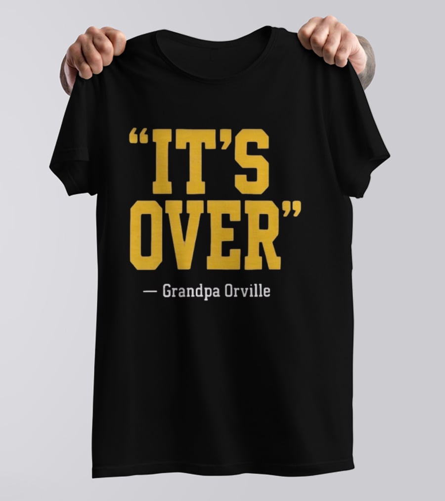 Grandpa Orville It's Over Minnesota Vikings Fans T-Shirt