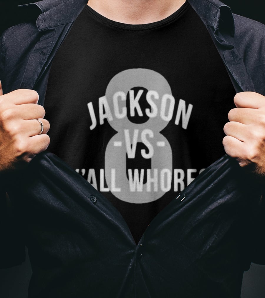 Jackson Vs Y'all Whores 8 T-Shirt