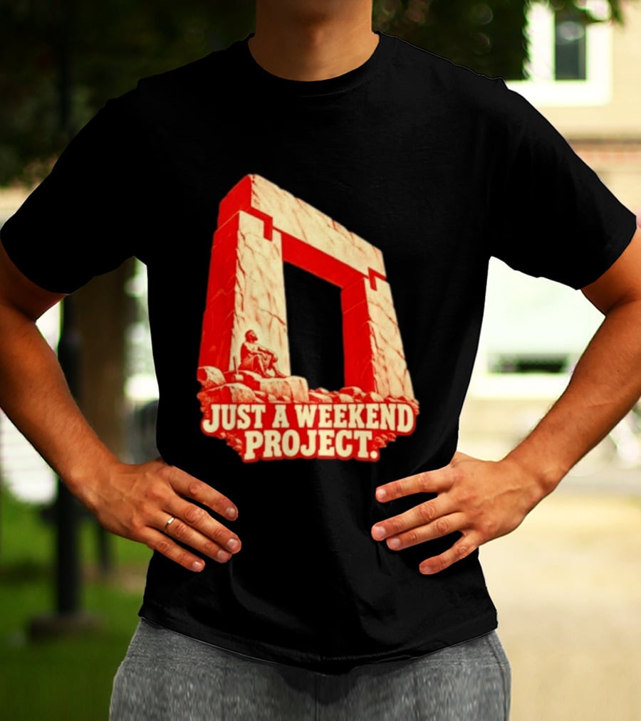 Just A Weekend Project Stonehenge Construction Builder T-Shirt