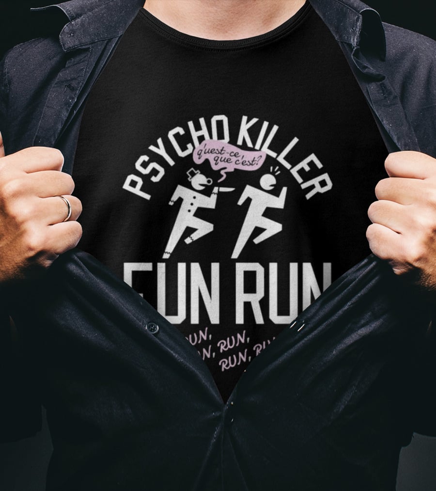 Psycho Killer Fun Run Run Run Run Away T-Shirt