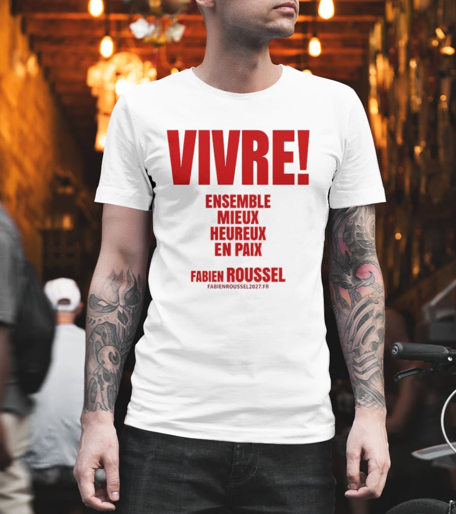 Vivre Ensemble Mieux Heureux En Paix Fabien Roussel 2022 T-Shirt